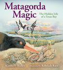 Matagorda Magic : The Hidden Life of a Texas Bay-9781648431319