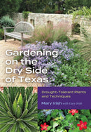 Gardening on the Dry Side of Texas : Drought-Tolerant Plants and Techniques-9781648431487