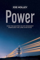Power : How the Electric Co-op Movement Energized the Lone Star State-9781648431562