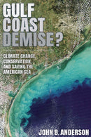 Gulf Coast Demise? : Climate Change, Conservation, and Saving the American Sea-9781648432798