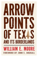 Arrow Points of Texas and Its Borderlands-9781648432972