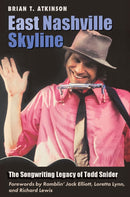 East Nashville Skyline : The Songwriting Legacy of Todd Snider-9781648433245