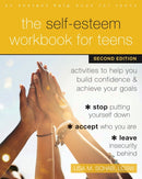 The Self-Esteem Workbook for Teens : Activities to Help You Build Confidence and Achieve Your Goals-9781648480003