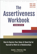 The Assertiveness Workbook : How to Express Your Ideas and Stand Up for Yourself at Work and in Relationships-9781648480270