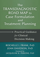 Transdiagnostic Road Map to Case Formulation and Treatment Planning : Practical Guidance for Clinical Decision Making-9781648480331