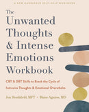 The Unwanted Thoughts and Intense Emotions Workbook : CBT and DBT Skills to Break the Cycle of Intrusive Thoughts and Emotional Overwhelm-9781648480553