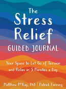 The Stress Relief Guided Journal : Your Space to Let Go of Tension and Relax in 5 Minutes a Day-9781648481673