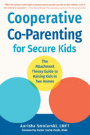 Cooperative Co-Parenting for Secure Kids : The Attachment Theory Guide to Raising Kids in Two Homes-9781648481840
