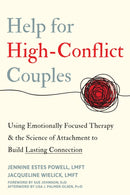 Help for High-Conflict Couples : Using Emotionally Focused Therapy and the Science of Attachment to Build Lasting Connection-9781648481932