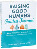 Raising Good Humans Guided Journal : Your Space to Write, Reflect, and Set Intentions for Mindful Parenting-9781648482052