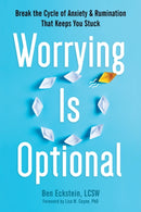Worrying Is Optional : Break the Cycle of Anxiety and Rumination That Keeps You Stuck-9781648482144
