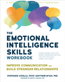 The Emotional Intelligence Skills Workbook : Improve Communication and Build Stronger Relationships-9781648482311