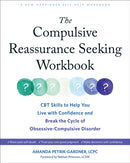 The Compulsive Reassurance Seeking Workbook