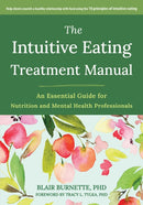 The Intuitive Eating Treatment Manual : An Essential Guide for Nutrition and Mental Health Professionals-9781648482540