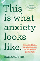 This Is What Anxiety Looks Like : Relatable Stories, Targeted Solutions, and CBT Skills for Lasting Relief-9781648483165