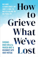How to Grieve What We''ve Lost