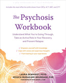 The Psychosis Workbook : Understand What You're Going Through, Take an Active Role in Your Recovery, and Prevent Relapse-9781648483394