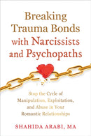 Breaking Trauma Bonds With Narcissists and Psychopaths
