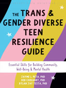 The Trans and Gender Diverse Teen Resilience Guide : Essential Skills for Building Community, Well-Being, and Mental Health-9781648484193