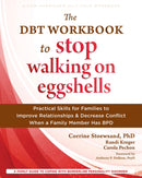 The DBT Workbook to Stop Walking on Eggshells : Practical Skills for Families to Improve Relationships and Decrease Conflict When a Family Member Has BPD-9781648484223