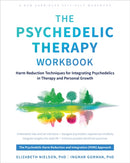 The Psychedelic Therapy Workbook : Harm Reduction Techniques for Integrating Psychedelics in Therapy and Personal Growth-9781648484254