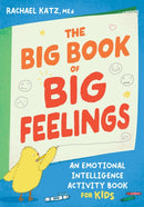 The Big Book of Big Feelings : An Emotional Intelligence Activity Book for Kids-9781648484445