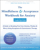 The Mindfulness and Acceptance Workbook for Anxiety : A Guide to Breaking Free from Anxiety, Phobias, and Worry Using Acceptance and Commitment Therapy-9781648484476