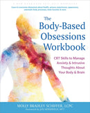 The Body-Based Obsessions Workbook : CBT Skills to Manage Anxiety and Intrusive Thoughts About Your Body and Brain-9781648484568