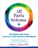 All Parts Welcome : The Queer and Trans Internal Family Systems Workbook-9781648485282