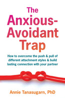 The Anxious-Avoidant Trap : How to Overcome the Push and Pull of Different Attachment Styles and Build Lasting Connection with Your Partner-9781648485459