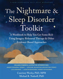 The Nightmare and Sleep Disorder Toolkit : A Workbook to Help You Get Some Rest Using Imagery Rehearsal Therapy and Other Evidence-Based Approaches-9781648485817
