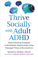 The Adult ADHD Guide to Social Success : Regulate Emotions and Build Better Relationships Using Polyvagal Theory and Neuroscience-9781648486166
