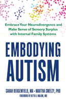 Embodying Autism : Wired to Feel: Autism as a Condition of Sensory Surplus-9781648486357