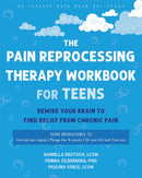 The Pain Reprocessing Therapy Workbook for Teens : Rewire Your Brain to Find Relief from Chronic Pain-9781648486838