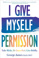 I Give Myself Permission : Let Go of Limitations and Become Who You Want to Be-9781648486890