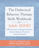 The Dialectical Behavior Therapy Skills Workbook for Adult ADHD