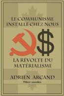 Le communisme installe chez nous : La revolte du materialisme-9781648580918