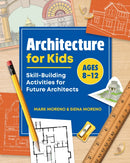 Architecture for Kids : Skill-Building Activities for Future Architects-9781648760020
