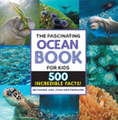 The Fascinating Ocean Book for Kids : 500 Incredible Facts!-9781648768842