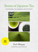 Stories of Japanese Tea : The Regions, the Growers, and the Craft-9781648960079