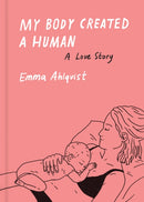My Body Created a Human : A Love Story-9781648961557