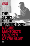 The Story of the Banned Book : Naguib Mahfouz's Children of the Alley-9781649030856
