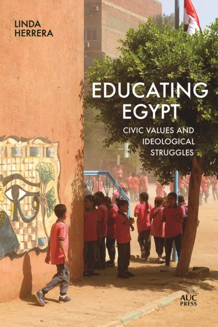 Educating Egypt : Civic Values and Ideological Struggles-9781649031020