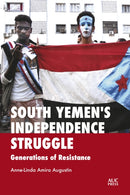 South Yemen's Independence Struggle : Generations of Resistance-9781649031082