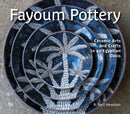 Fayoum Pottery : Ceramic Arts and Crafts in an Egyptian Oasis-9781649031327
