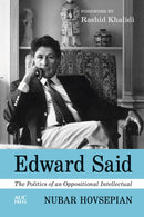 Edward Said : The Politics of an Oppositional Intellectual-9781649031761