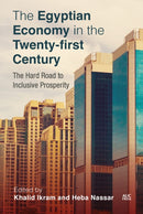 The Egyptian Economy in the Twenty-first Century : The Hard Road to Inclusive Prosperity-9781649031778