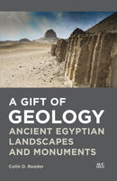 A Gift of Geology : Ancient Egyptian Landscapes and Monuments-9781649032188
