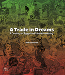 A Trade in Dreams : A Century of Egyptian Print Advertising-9781649033024