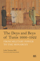The Deys and Beys of Tunis, 1666-1922 : From Military Power to the Monarchy-9781649033406